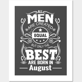 All Men Are Created Equal - Real Men Are Born in August Posters and Art